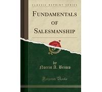Fundamentals of Salesmanship (Classic Reprint)