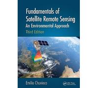 Fundamentals of Satellite Remote Sensing: An Environmental Approach, Third Edition