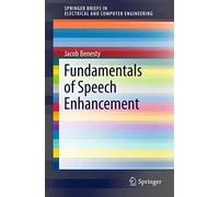 Fundamentals of Speech Enhancement (SpringerBriefs in Electrical and Computer Engineering)