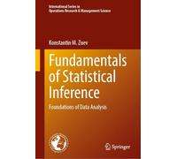 Fundamentals of Statistical Inference: Foundations of Data Analysis (International Series in Operations Research & Management Science, 374)