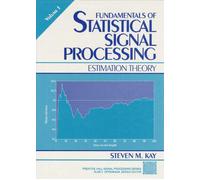 Fundamentals of Statistical Processing: Estimation Theory, Volume 1 by Steven Ka
