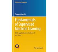 Fundamentals of Supervised Machine Learning: With Applications in Python, R, and Stata (Statistics and Computing)