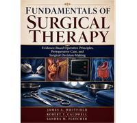 Fundamentals of Surgical Therapy: Evidence-Based Operative Principles, Perioperative Care, and Surgical Decision-Making