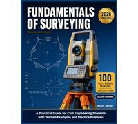 Fundamentals Of Surveying: A Practical Guide for Civil Engineering Students with Worked Examples and Practice Problems
