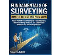 Fundamentals of Surveying Exam Study Guide 2026-2027: Master the FS Exam with Complete Concept Reviews, Proven Exam Prep Strategies, and 1,200 Practice Questions with Step-by-Step Solutions