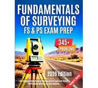 Fundamentals of Surveying FS & PS Exam Prep: The Complete Study Guide to Pass the Current Exam with Solved CBT Problems and Step-by-Step Solutions