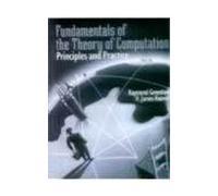 FUNDAMENTALS OF THE THEORY OF COMPUTATION PRINCIPLES AND PRACTICE