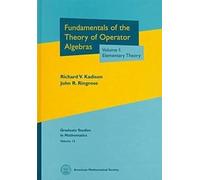 Fundamentals of the Theory of Operator Algebras: Elementary Theory v.1: Elementary Theory Vol 1 (Graduate Studies in Mathematics)