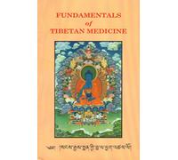 Fundamentals of Tibetan Medicine