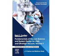 Fundamentals of Vacuum Science and System Design for High and Ultrahigh Vacuum, Volume 1: Introduction to Vacuum and Systems (Vacuum and Thin-Film Deposition Technologies)