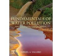 Fundamentals of Water Pollution: Quantifying Pollutant Formation, Transport, Transformation, Fate and Risks