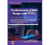 Fundamentals of Web Design with HTML5: Your Complete Preparation Toolkit - Essential Concepts, Clean Code Practicals, and Hands-On Projects to Build Real-World Interfaces with Confidence