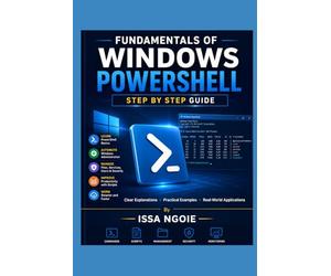 Fundamentals of Windows PowerShell: STEP BY STEP GUIDE