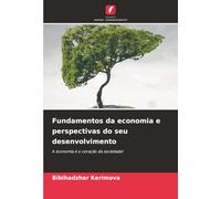 Fundamentos da economia e perspectivas do seu desenvolvimento: A economia é o coração da sociedade!
