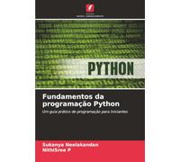 Fundamentos da programação Python: Um guia prático de programação para iniciantes