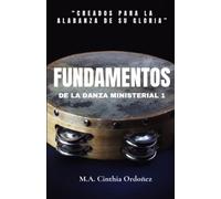 Fundamentos de Danza Ministerial: Creados para la alabanza de Su Gloria