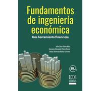 Fundamentos de ingeniería económica.: Una herramienta financiera