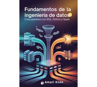 Fundamentos de la ingeniería de datos: Crea pipelines con SQL, Python y Spark.