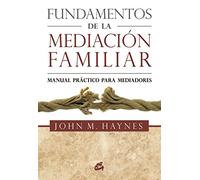 Fundamentos de la mediación familiar / The Fundamentals of Family Mediation: Manual práctico para mediadores / Practical Manual for Mediators
