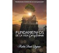 Fundamentos de la vida cristiana: "Estableciendo el fundamento de una nueva generación"