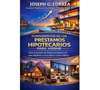Fundamentos de los Préstamos Hipotecarios para Airbnb: Cómo Funcionan los Préstamos Hipotecarios para Alquileres a Corto Plazo y Cómo Calificar: 1 (La ... en Préstamos Hipotecarios Para Airbnb)