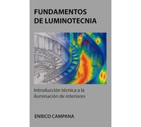 Fundamentos de Luminotecnia: Introducción técnica a la iluminación de interiores