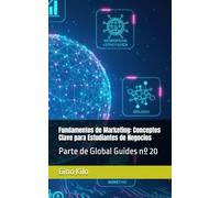 Fundamentos de Marketing: Conceptos Clave para Estudiantes de Negocios: Parte de Global Guides nº 20