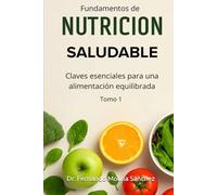 Fundamentos de nutrición saludable: Claves esenciales para una alimentación equilibrada. Tomo 1. (Herbamol.blog)