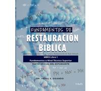 FUNDAMENTOS DE RESTAURACIÓN BÍBLICA: Autoridad de las Escrituras, Canon y Restauración de Yada Yahuah: MBRS Libro 1 - Fundamentos a Nivel Técnico ... (MBRS): The Official Student Textbook Series)
