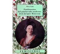 Fundamentos del Patriarcado Moderno: Jean Jacques Rousseau (Feminismos)