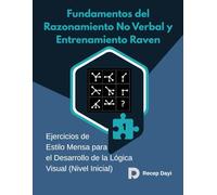 Fundamentos del Razonamiento No Verbal y Entrenamiento Raven: Ejercicios de Estilo Mensa para el Desarrollo de la Lógica Visual (Nivel Inicial) (Laboratorio de Psicotécnicos y CI)