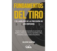 FUNDAMENTOS DEL TIRO: y el Análisis de la Precisión de los Disparos