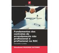 Fundamentos dos contratos de arrendamento não profissional e profissional na RDC: Guia prático e jurídico