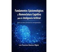 Fundamentos Epistemológicos y Nomenclatura Cognitiva para la Inteligencia Artificial: Hacia un marco funcional no antropomórfico