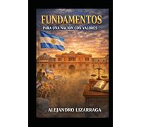 Fundamentos para una Nacion con Valores: Para una Nacion con Valores