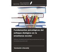 Fundamentos psicológicos del enfoque dialógico en la enseñanza escolar: Enfoques innovadores para la formación del discurso escrito de los escolares de primer ciclo