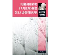 Fundamentals and Applications of Logotherapy (Out of Collection)
