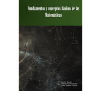 Fundamentos Y Conceptos Básicos De Las Matemáticas