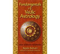 Fundementals of Vedic Astrology: Vedic Astrology Handbook: v. 1 (Fundamentals of Vedic Astrology: Vedic Astrologer's Handbook)