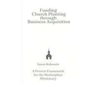 Funding Church Planting Through Business Acquisition: A Proven Framework for the Marketplace Missionary