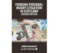 Funding Personal Injury Litigation in Scotland - Second Edition