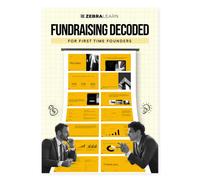 Fundraising Decoded: A Practical Guide to Raise Capital, Pitch Investors & Navigate Venture Deals | Cut Down the Learning Curve & Avoid Mistakes | For First-Time Founders | ZebraLearn Books