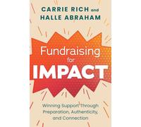 Fundraising for Impact: Winning Support Through Preparation, Authenticity, and Connection
