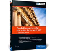 Funds Management for the Public Sector with SAP: Configuration and Use