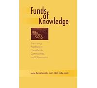 Funds of Knowledge: Theorizing Practices in Households, Communities, and Classrooms