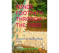 FUNDY FOOTPATH THROUGH THE TIDES: A Season-to-Season Hiking Guide