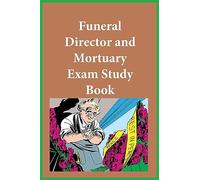 Funeral Director and Mortuary Exam Study Guide