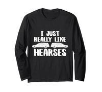 Funeral Director Car I Just Really Like Hearses Mortician Long Sleeve T-Shirt