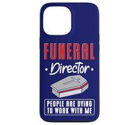 Funeral Director People Are Dying To Work With Me Mortuary Case for iPhone 13 Pro Max