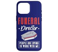 Funeral Director People Are Dying To Work With Me Mortuary Case for iPhone 16 Pro Max